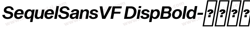 SequelSansVF DispBold字体转换